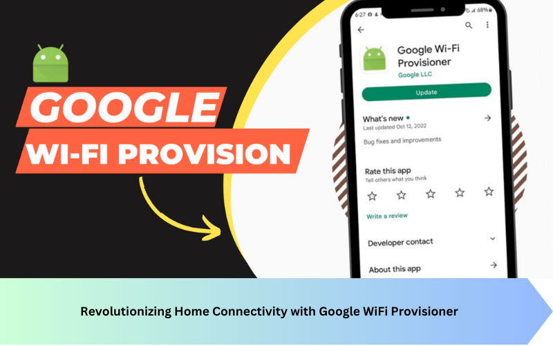 Revolutionizing Home Connectivity with Google WiFi Provisioner