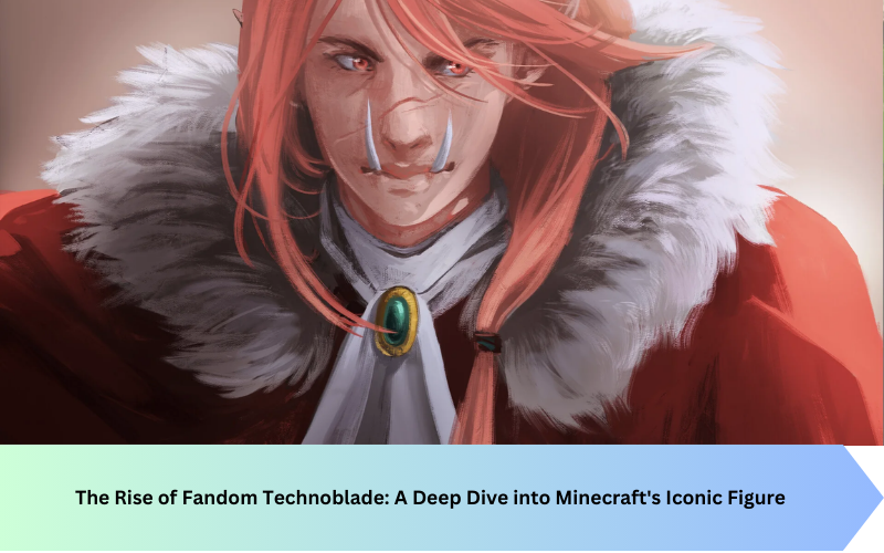 The Rise of Fandom Technoblade: A Deep Dive into Minecraft’s Iconic Figure