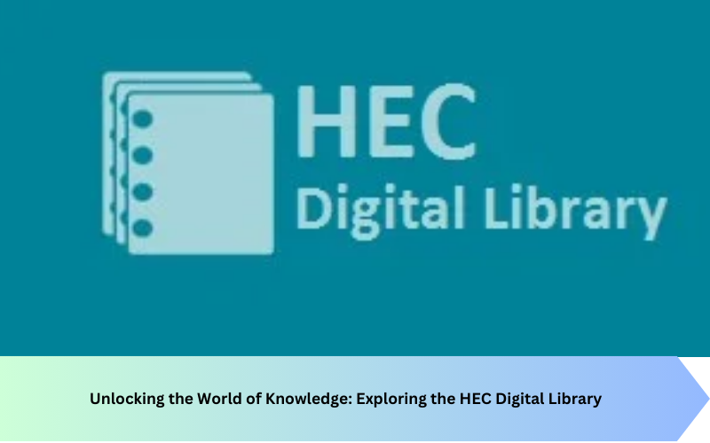 Unlocking the World of Knowledge: Exploring the HEC Digital Library