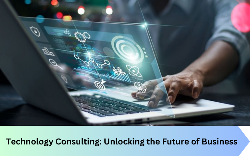 Technology Consulting: Unlocking the Future of Business