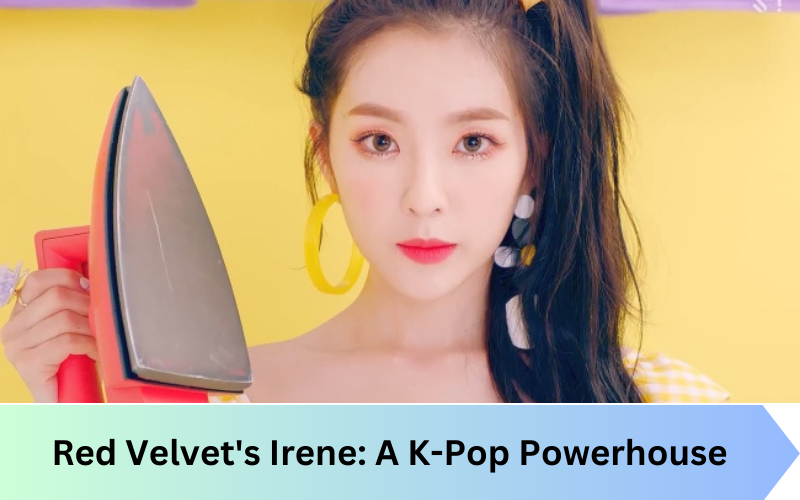 Red Velvet’s Irene: A K-Pop Powerhouse