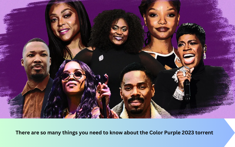 There are so many things you need to know about the Color Purple 2023 torrent