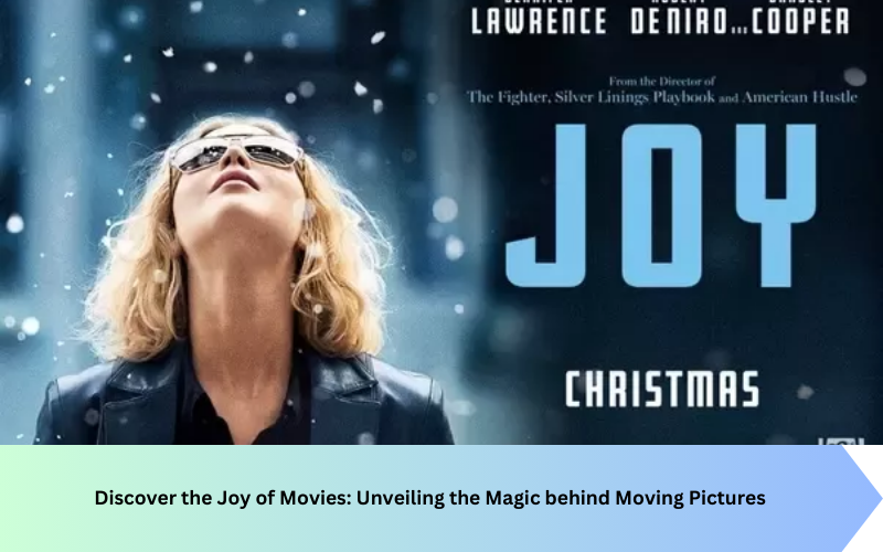 Discover the Joy of Movies: Unveiling the Magic behind Moving Pictures