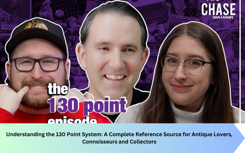 Understanding the 130 Point System: A Complete Reference Source for Antique Lovers, Connoisseurs and Collectors