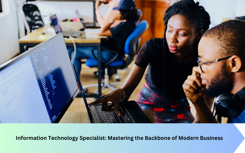 Information Technology Specialist: Mastering the Backbone of Modern Business