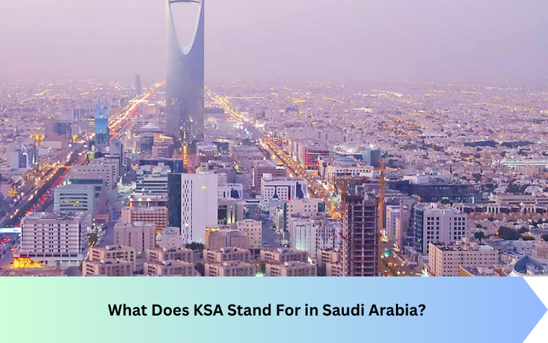 What Does KSA Stand For in Saudi Arabia?