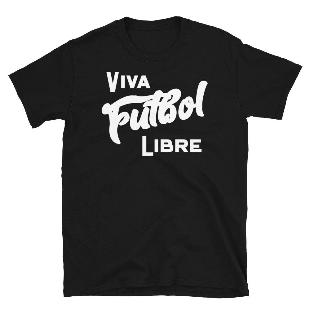 New Viva Futbol Libre Mens Size Soft T-Shirt