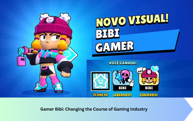 Gamer Bibi: Changing the Course of Gaming Industry