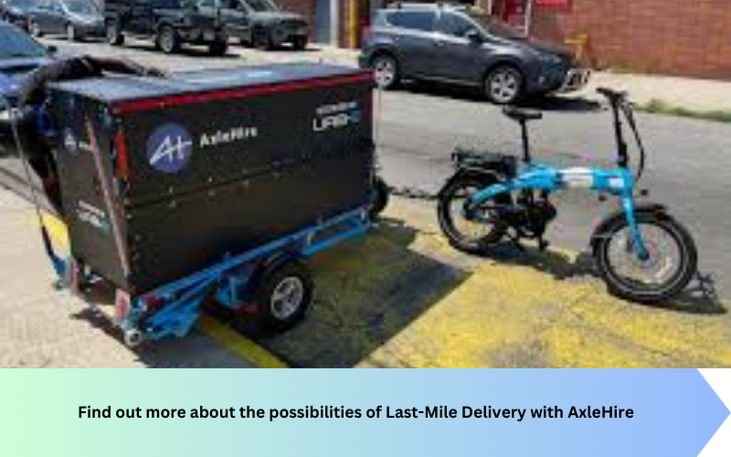 Find out more about the possibilities of Last-Mile Delivery with AxleHire