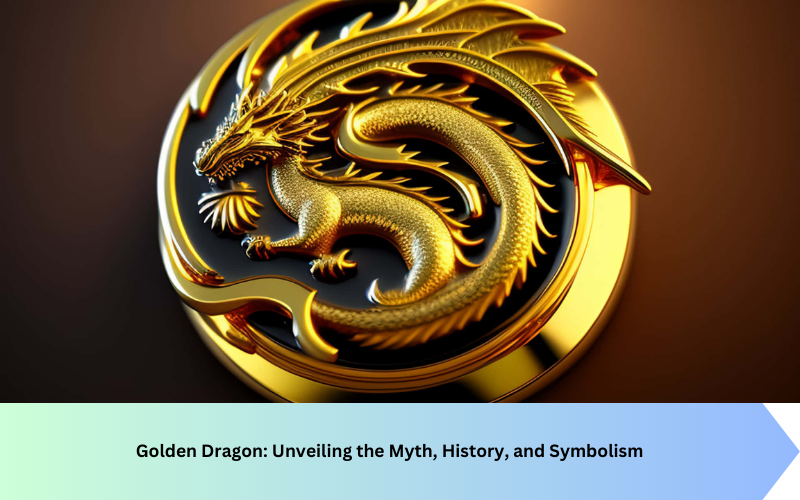 Golden Dragon: Unveiling the Myth, History, and Symbolism