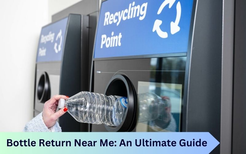 Bottle Return Near Me: An Ultimate Guide