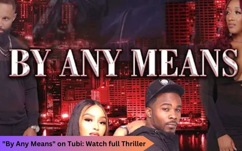 Exploring “By Any Means” on Tubi: A Must-Watch for Thriller Enthusiasts