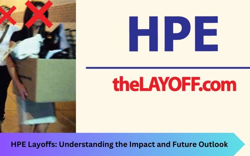 Navigating the HPE Layoffs: Understanding the Impact and Future Outlook