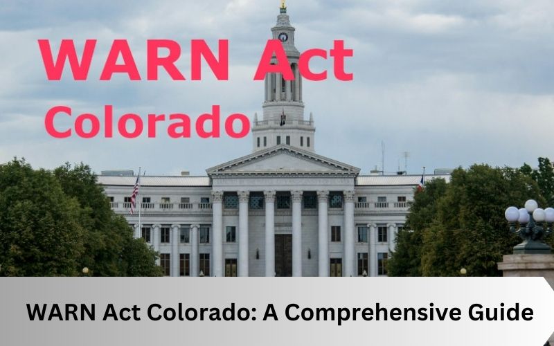 Understanding the WARN Act Colorado: A Comprehensive Guide