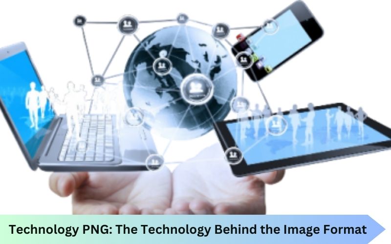 Technology PNG: The Technology Behind the Image Format