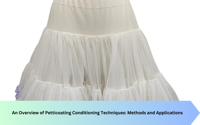 Petticoating Conditioning Techniques