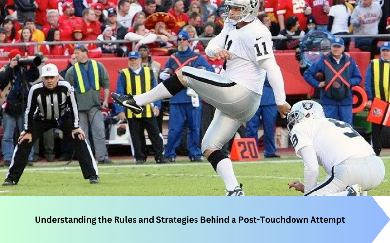 Understanding the Rules and Strategies Behind a Post-Touchdown Attempt