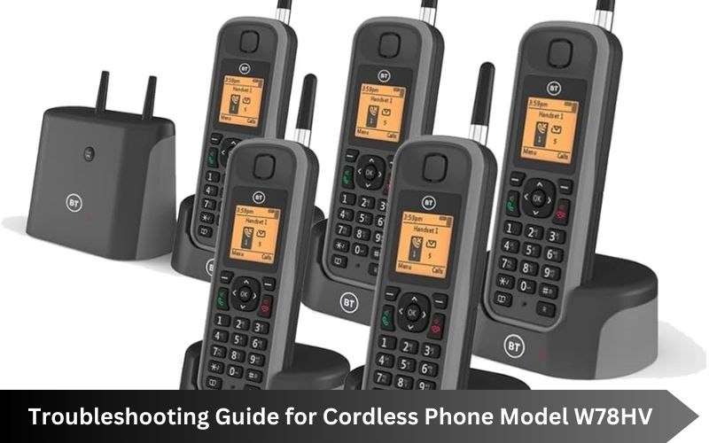 Troubleshooting Guide for Cordless Phone Model W78HV